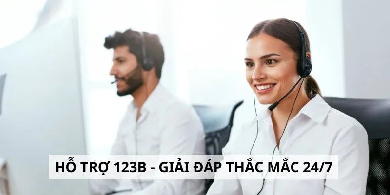 Hỗ trợ 123B - Giải đáp thắc mắc và khiếu nại nhanh chóng 24/7 