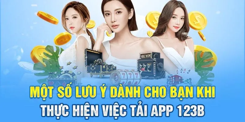 Những điều cần nắm khi tiến hành tải ứng dụng 123B