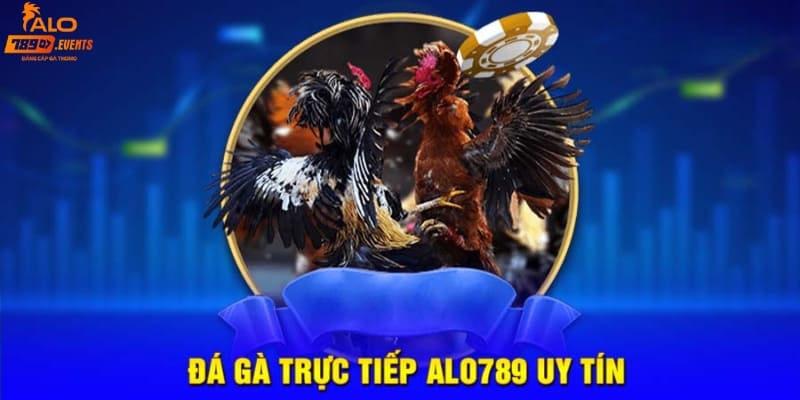 alo789-da-ga-truc-tiep-gioi-thieu