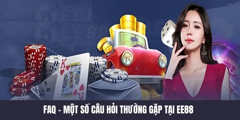 FAQ - Một số câu hỏi thường gặp khi tham gia EE88